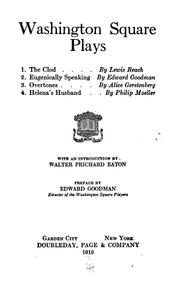 Cover of: Washington square plays: 1. The clod, by Lewis Beach. 2. Eugenically speaking, by Edward Goodman. 3. Overtones, by Alice Gerstenberg. 4. Helena's husband, by Philip Moeller.