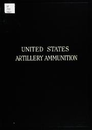 Cover of: United States artillery ammunition: 3 to 6 in. shrapnel shells, 3 to 6 in. high explosive shells and their cartridge cases