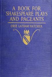 Cover of: A book for Shakespeare plays and pageants by O. Latham Hatcher