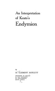 An interpretation of Keats's Endymion by Henry Clement Notcutt
