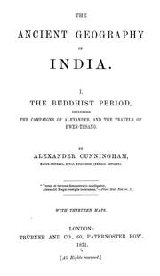 Cover of: The ancient geography of India.: I. The Buddhist period, including the campaigns of Alexander, and the travels of Hwen-Thsang.