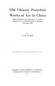 Cover of: Old Chinese porcelain and works of art in China by A. W. Bahr