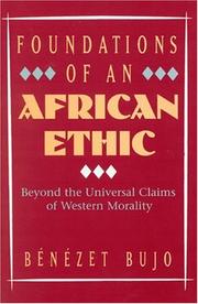 Cover of: Foundations of an African ethic: beyond the universal claims of western morality
