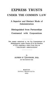 Cover of: Express trusts under the common law: two papers submitted to the tax commissioner of Massachusetts, under chapter 55 of the resolves of 1911