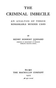 Cover of: The criminal imbecile; an analysis of three remarkable murder cases