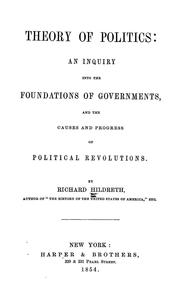 Cover of: Theory of politics: an inquiry into the foundations of governments, and the causes and progress of political revolutions