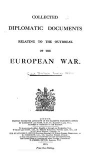 Cover of: Collected diplomatic documents relating to the outbreak of the European War.