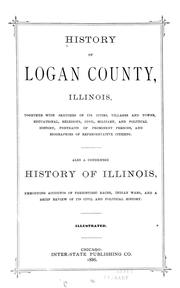 History of Logan County, Illinois, together with sketches of its cities, villages, and towns, educational, religious, civil, military, and political history, portraits of prominent person, and biographies of representative citizens by Inter-state Publishing Company (Chicago, Ill.)