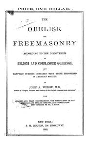 Cover of: The obelisk and Freemasonry according to the discoveries of Belzoni and Commander Gorringe by John Adam Weisse