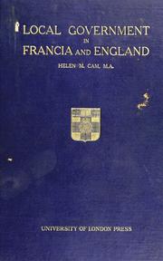 Cover of: Local government in Francia and England: a comparison of the local administration and jurisdiction of the Carolingian empire with that of the West Saxon kingdom