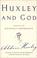 Cover of: Huxley and God