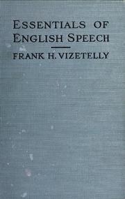 Cover of: Essentials of English speech and literature: an outline of the origin and growth of the language, with chapters on the influence of the Bible, the value of the dictionary, and the use of the grammar in the study of the English tongue