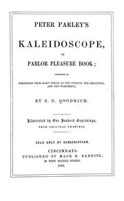 Cover of: Peter Parley's kaleidoscope: or, Parlor pleasure book; consisting of gleanings from many fields of the curious, the beautiful, and the wonderful.