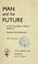 Cover of: Man and his future