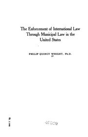 Cover of: The enforcement of international law through municipal law in the United States by Wright, Quincy