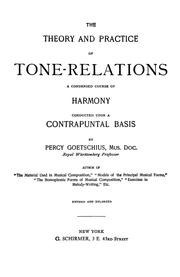 Cover of: theory and practice of tone-relations: a condensed course of harmony conducted upon a contrapuntal basis