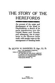 Cover of: The story of the Herefords: an account of the origin and development of the breed in Herefordshire, a sketch of its early introduction into the United States and Canada, and subsequent rise to popularity in the western cattle trade, with sundry notes on the management of breeding herds.