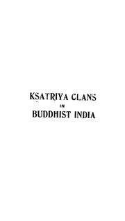 Kṣatriya clans in Buddhist India by Law, Bimala Churn