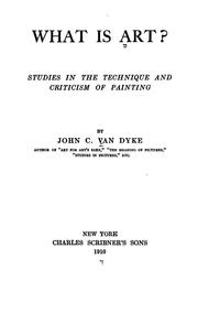Cover of: What is art?: Studies in the technique and criticism of painting