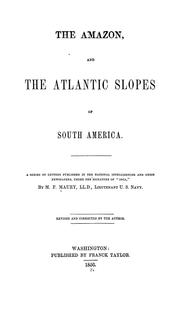 Cover of: The Amazon, and the Atlantic Slopes of South America.: A series of letters published in the National intelligencer and Union newspapers, under the signature of "Inca,"