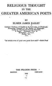 Religious thought in the greater American poets by Elmer James Bailey
