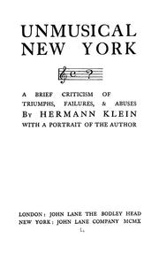 Cover of: Unmusical New York: a brief criticism of triumphs, failures, & abuses