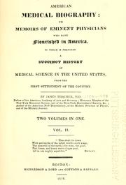 Cover of: American medical biography: or, Memoirs of eminent physicians who have flourished in America. To which is prefixed a succinct history of medical science in the United States, from the first settlement of the country.