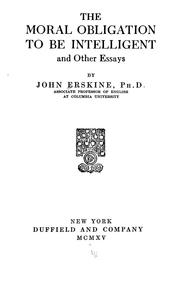 Cover of: The moral obligation to be intelligent by Erskine, John