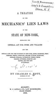 Cover of: A treatise on the mechanics' lien laws of the state of New York: embracing the general act for cities and villages and the special acts for the counties of New-York, Kings, Richmond, Westchester, Oneida, Cortland, Broome, Putnam, Rockland, Orleans, Niagara, Livingston, Otsego, Lewis, Orange, Dutchess, Chemung and Ulster, and the city of Buffalo.