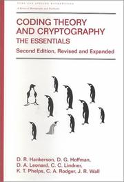Coding theory and cryptography by Darrel R. Hankerson, D.C. Hankerson, Gary Hoffman, D.A. Leonard, Charles C. Lindner, K.T. Phelps, C.A. Rodger, J.R. Wall