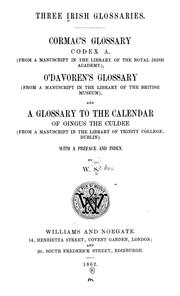 Cover of: Three Irish glossaries.: Cormac's glossary codex A. O'Davoren's glossary and a glossary to the calendar of Oingus the Culdee