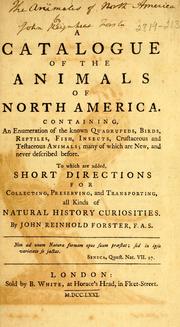 Cover of: A catalogue of the animals of North America.: Containing, an enumeration of the known quadrupeds, birds, reptiles, fish, insects, crustaceous and testaceous animals ... to which are added short directions for collecting, preserving, and transporting, all kinds of natural history curiosities.