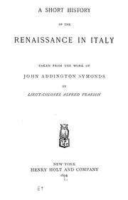 Cover of: A short history of the renaissance in Italy: taken from the works of John Addington Symonds