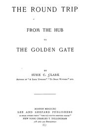Cover of: The round trip from the Hub to the Golden gate by Susie C. Clark