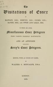 Cover of: The visitations of Essex by Hawley, 1552; Hervey, 1558; Cooke, 1570; Raven, 1612; and Owen and Lilly, 1634.  To which are added Miscellaneous Essex pedigrees from various Harleian manuscripts by Walter Charles Metcalfe