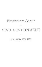 Cover of: Biographical annals of the civil government of the United States: during its first century. From original and official sources.