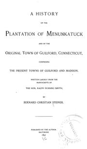 Cover of: A history of the plantation of Menunkatuck and of the original town of Guilford, Connecticut: comprising the present towns of Guilford and Madison