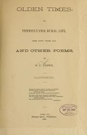 Cover of: Olden times: or, Pennsylvania rural life, some fifty years ago by H. L. Fisher