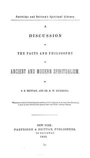 Cover of: A discussion of the facts and philosophy of ancient and modern spiritualism