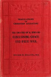 Cover of: The treatise of St. Bernard, abbat of Clairvaux, concerning grace and free will, addressed to William, abbat of St. Thiery by Saint Bernard of Clairvaux