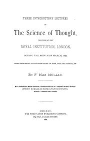 Cover of: Three introductory lectures on the science of thought: delivered at the Royal institution, London, during the month of March, 1887. First published in the Open court of June, July and August, 1887.