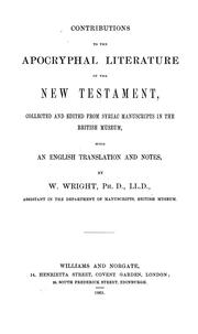 Cover of: Contributions to the Apocryphal Literature of the New Testament by By W. Wright, Ph. D., LL.D., assistant in the department of manuscripts, British Museum.