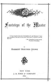 Footsteps of the master by Harriet Beecher Stowe