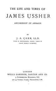 The life and times of James Ussher by J. A. Carr