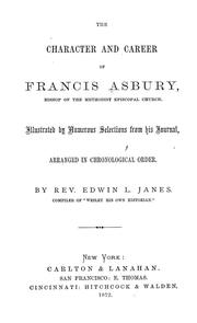 Cover of: The character and career of Francis Asbury: bishop of the Methodist Episcopal church.