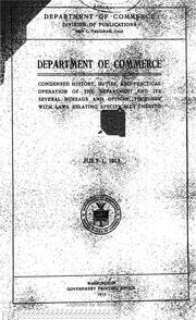 Cover of: Department of commerce: condensed history, duties, and practical operation of the department and its several bureaus and offices, together with laws relating specifically thereto.  July 1, l9l3.