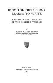 Cover of: How the French boy learns to write: a study in the teaching of the mother tongue