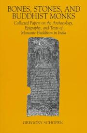 Cover of: Bones, Stones, and Buddhist Monks: Collected Papers on the Archaeology, Epigraphy, and Texts of Monastic Buddhism in India (Studies in the Buddhist Traditions, 2)