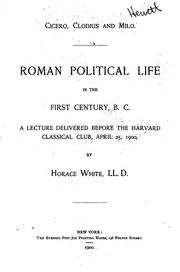 Cover of: Roman political life in the first century, B.C.: a lecture delivered before the Harvard Classical Club, April 25, 1900