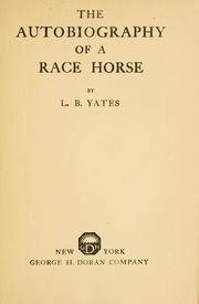 Cover of: The autobiography of a race horse by L. B. Yates